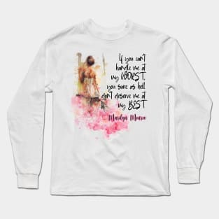 If you can't handle me at my worst... Long Sleeve T-Shirt